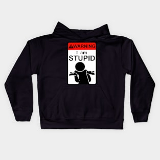 I am STUPID Kids Hoodie